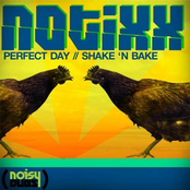 Notixx: Perfect Day / Shake N Bake