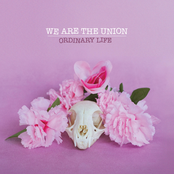 We Are The Union: Ordinary Life