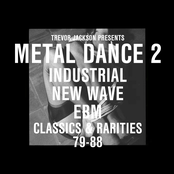 Trevor Jackson Presents Metal Dance 2: Industrial New Wave EBM Classics & Rarities 79-88