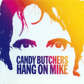 Hang On Mike by Candy Butchers