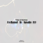 [deepx011] Tribez & Machinez - Holland To Spain EP