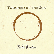 Touched By The Sun by Todd Boston