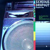 Serious Dropout - Chapter One - Futuristic Dub Foundation