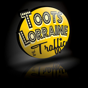 toots lorraine and the traffic