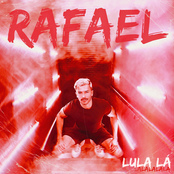 Rafael: Lula Lá (Lalalalala)