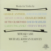 Miwako Abe: Works For Violin by Antheil, Beyer, Cowell, Dodge, Crawford, Mahler, Polansky, and Wolpe