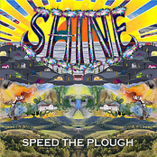 Speed The Plough: Shine