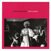 Disco Discharge. Disco Ladies