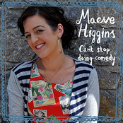 Maeve Higgins: Maeve Higgins Can't Stop Doing Comedy