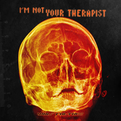 I'M NOT YOUR THERAPIST