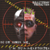 Go On Shoot Me, I'm Bulletproofed