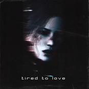TIRED TO LOVE