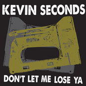 Kevin Seconds: Don't Let Me Lose Ya