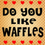 Do You Like Waffles
