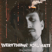 Cole Barnhill: Everything You Hate