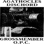 agathocles / dischord / grossmember / o.p.c.