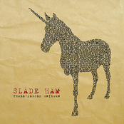 Slade Ham: Three-Legged Unicorn