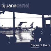 Frequent Flyers by Tijuana Cartel