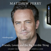 Matthew Perry: Friends, Lovers and the Big Terrible Thing [Die Autobiografie des FRIENDS-Stars (Ungekürzt)]