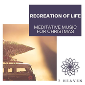 Recreation Of Life: Meditative Music For Christmas