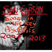 Son Capson - Songs In The Key Of Psychosis 2007 - 2013 Vol. 1