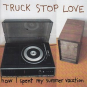 Truck Stop Love: How I Spent My Summer Vacation