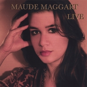 maude maggart: live