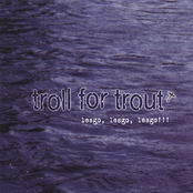 Troll for Trout: Lesgo, Lesgo, Lesgo!!!