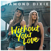 Diamond Dixie: Without Your Love