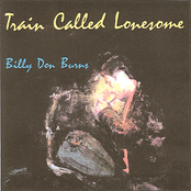 Billy Don Burns: Train Called Lonesome