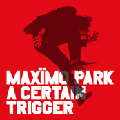 Maximo Park: A Certain Trigger (bonus disc: Live in Tokyo)