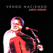 Pablo Milanes: Vengo Naciendo