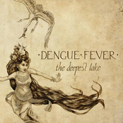 Deepest Lake On The Planet by Dengue Fever