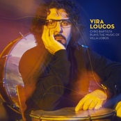 Cyro Baptista: Vira Loucos