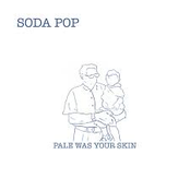 Pale Was Your Skin