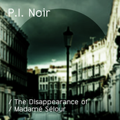 P.I. Noir : The Disappearance of Madamé Sélour