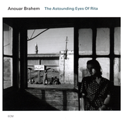 The Astounding Eyes Of Rita by Anouar Brahem