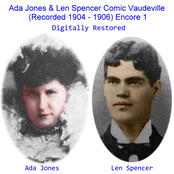 Ada Jones & Len Spencer Comic Vaudeville (Encore 1) [Recorded 1904 - 1906]