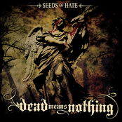 Dead Means Nothing - 2007 - Seeds Of Hate