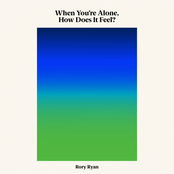 When You're Alone, How Does It Feel?