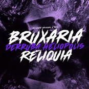 Bruxaria Reliquia Derruba Heliópolis