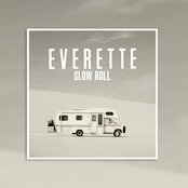 Everette: Slow Roll