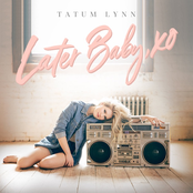 Tatum Lynn: Later Baby, XO