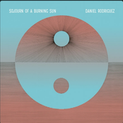 Daniel Rodriguez: Sojourn of a Burning Sun