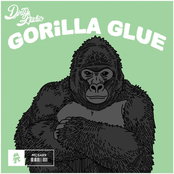 Dirty Audio: Gorilla Glue