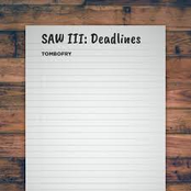 SAW, Vol. III: Deadlines