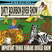 Dirty Bourbon River Show: Important Thing Humans Should Know