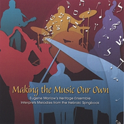 Making the Music Our Own: Eugene Marlow's Heritage Ensemble Interprets Melodies from the Hebraic Songbook