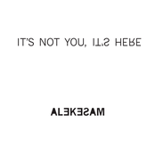 It's Not You, It's Here - Single