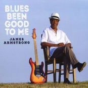 James Armstrong: Blues Been Good to Me